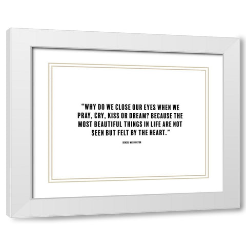 Denzel Washington Quote: Close Our Eyes White Modern Wood Framed Art Print with Double Matting by ArtsyQuotes