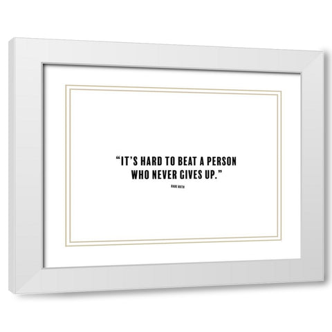 Babe Ruth Quote: Person Who Never Gives Up White Modern Wood Framed Art Print with Double Matting by ArtsyQuotes