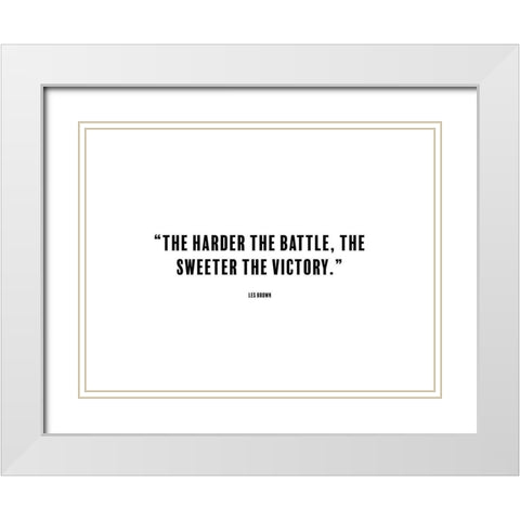 Les Brown Quote: Sweeter the Victory White Modern Wood Framed Art Print with Double Matting by ArtsyQuotes