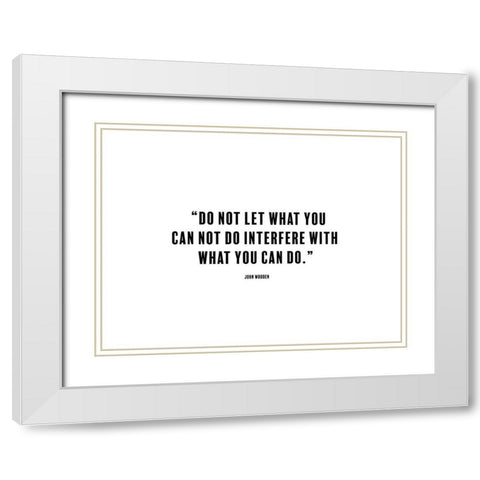 John Wooden Quote: What You Can Do White Modern Wood Framed Art Print with Double Matting by ArtsyQuotes