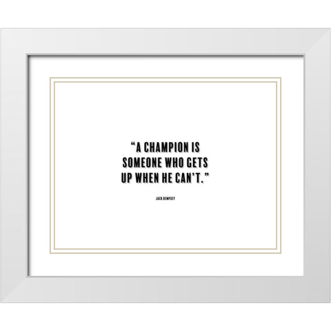 Jack Dempsey Quote: A Champion White Modern Wood Framed Art Print with Double Matting by ArtsyQuotes