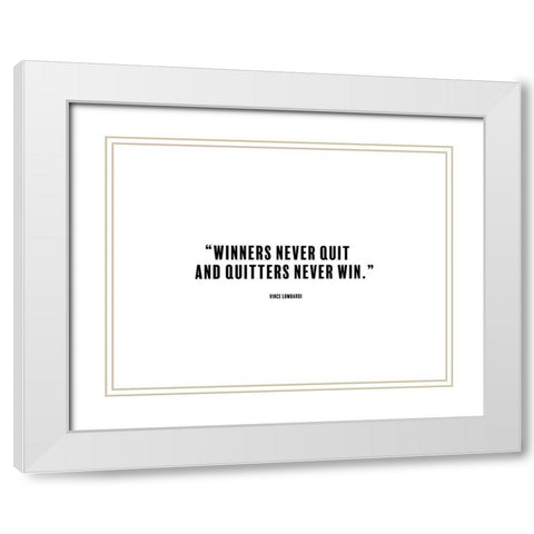 Vince Lombardi Quote: Winners Never Quit White Modern Wood Framed Art Print with Double Matting by ArtsyQuotes