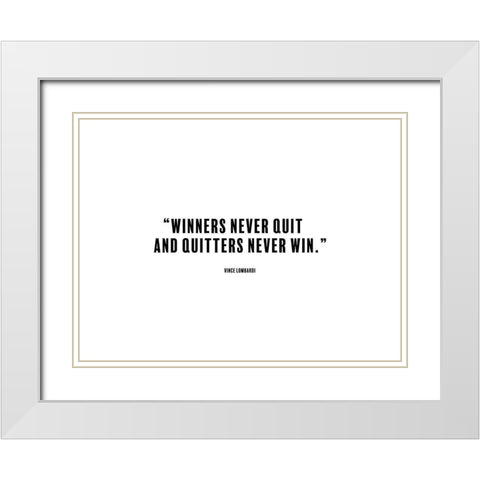 Vince Lombardi Quote: Winners Never Quit White Modern Wood Framed Art Print with Double Matting by ArtsyQuotes