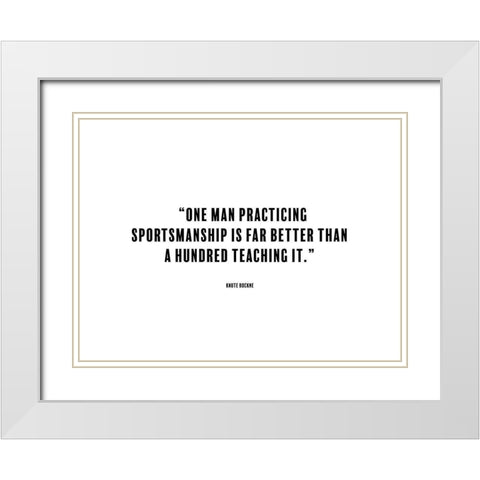 Knute Rockne Quote: Sportsmanship White Modern Wood Framed Art Print with Double Matting by ArtsyQuotes