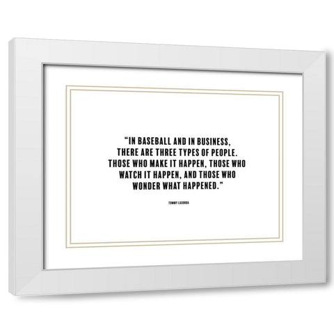 Tommy Lasorda Quote: Make it Happen White Modern Wood Framed Art Print with Double Matting by ArtsyQuotes