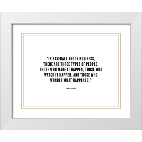 Tommy Lasorda Quote: Make it Happen White Modern Wood Framed Art Print with Double Matting by ArtsyQuotes