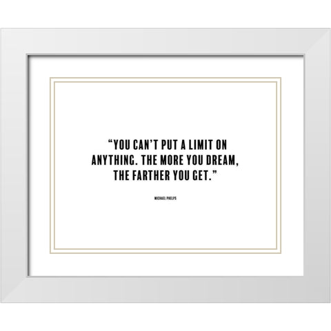 Michael Phelps Quote: The More You Dream White Modern Wood Framed Art Print with Double Matting by ArtsyQuotes