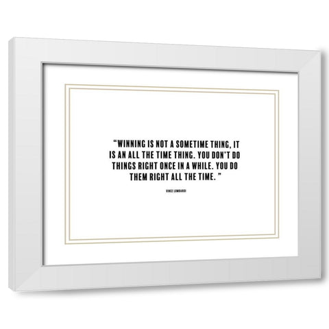 Vince Lombardi Quote: All Time Thing White Modern Wood Framed Art Print with Double Matting by ArtsyQuotes