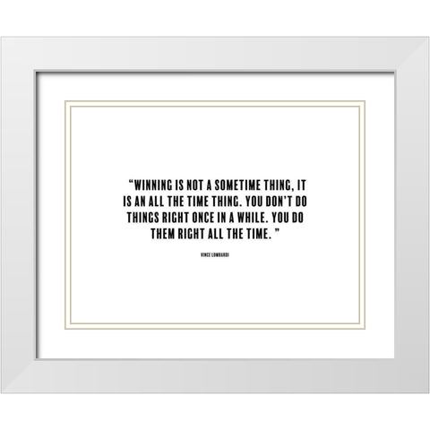 Vince Lombardi Quote: All Time Thing White Modern Wood Framed Art Print with Double Matting by ArtsyQuotes