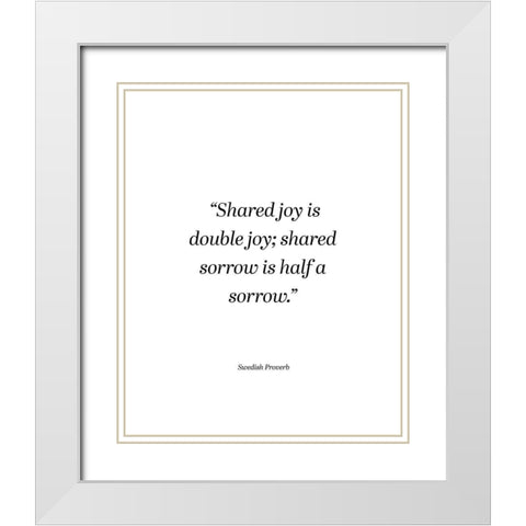 Swedish Proverb Quote: Double Joy White Modern Wood Framed Art Print with Double Matting by ArtsyQuotes