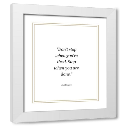 David Goggins Quote: Dont Stop White Modern Wood Framed Art Print with Double Matting by ArtsyQuotes