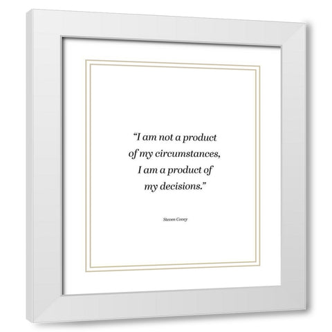 Steven Covey Quote: My Circumstances White Modern Wood Framed Art Print with Double Matting by ArtsyQuotes