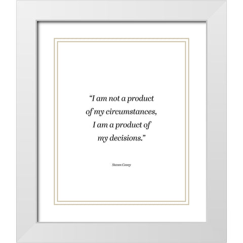 Steven Covey Quote: My Circumstances White Modern Wood Framed Art Print with Double Matting by ArtsyQuotes