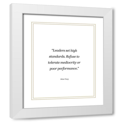Brian Tracy Quote: High Standards White Modern Wood Framed Art Print with Double Matting by ArtsyQuotes