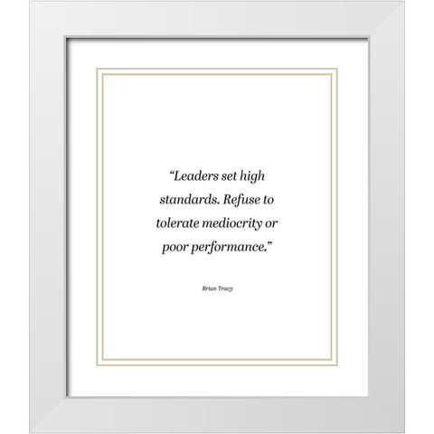 Brian Tracy Quote: High Standards White Modern Wood Framed Art Print with Double Matting by ArtsyQuotes