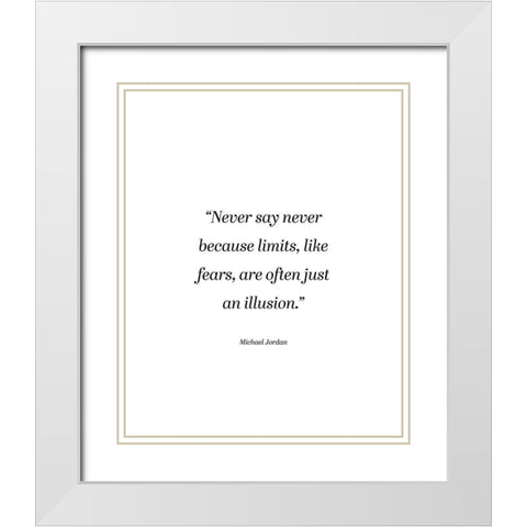 Michael Jordan Quote: Never Say Never White Modern Wood Framed Art Print with Double Matting by ArtsyQuotes