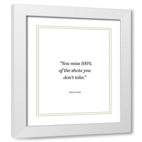 Wayne Gretzky Quote: You Miss White Modern Wood Framed Art Print with Double Matting by ArtsyQuotes