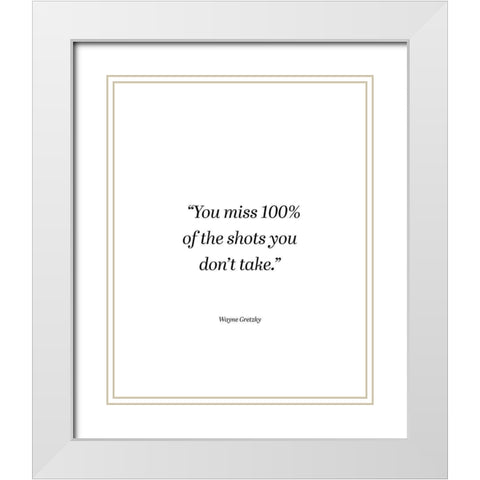 Wayne Gretzky Quote: You Miss White Modern Wood Framed Art Print with Double Matting by ArtsyQuotes