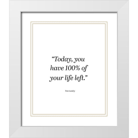 Tom Landry Quote: Today White Modern Wood Framed Art Print with Double Matting by ArtsyQuotes