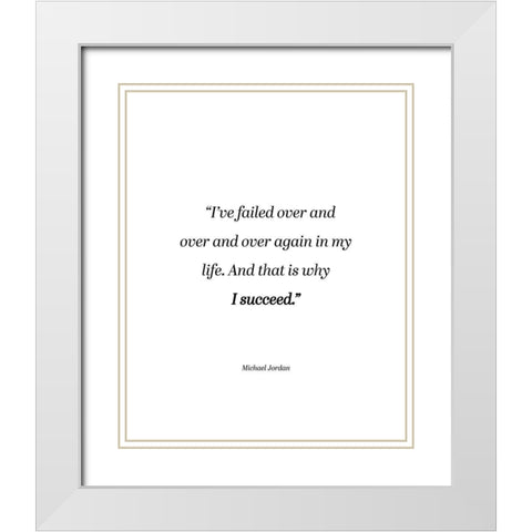 Michael Jordan Quote: Why I Succeed White Modern Wood Framed Art Print with Double Matting by ArtsyQuotes