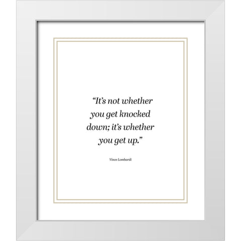 Vince Lombardi Quote: Get Up White Modern Wood Framed Art Print with Double Matting by ArtsyQuotes
