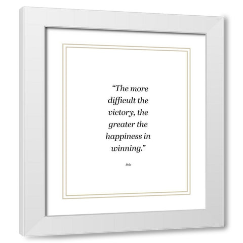 Pele Quote: Happiness in Winning White Modern Wood Framed Art Print with Double Matting by ArtsyQuotes