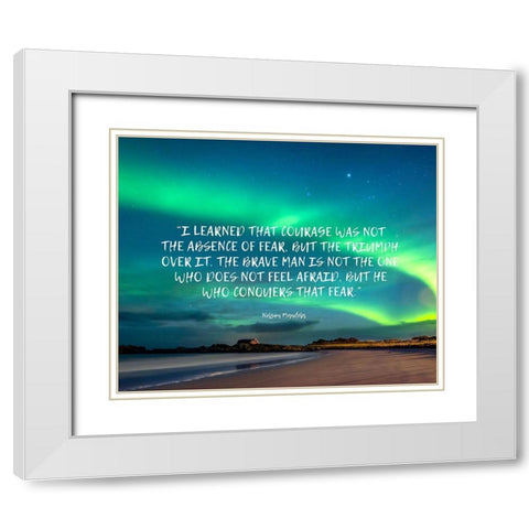 Nelson Mandela Quote: Absence of Fear White Modern Wood Framed Art Print with Double Matting by ArtsyQuotes