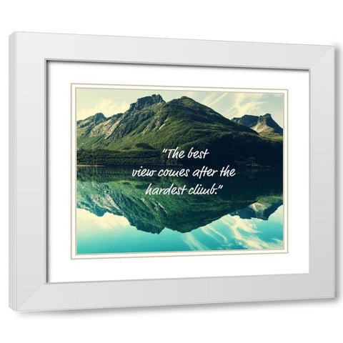 Artsy Quotes Quote: The Best View White Modern Wood Framed Art Print with Double Matting by ArtsyQuotes