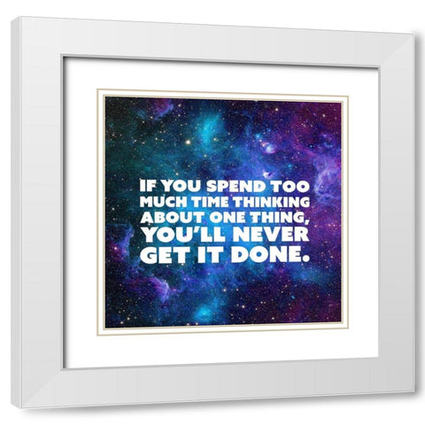 Artsy Quotes Quote: Too Much Time Thinking White Modern Wood Framed Art Print with Double Matting by ArtsyQuotes