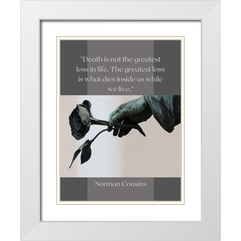 Norman Cousins Quote: Loss of Life White Modern Wood Framed Art Print with Double Matting by ArtsyQuotes