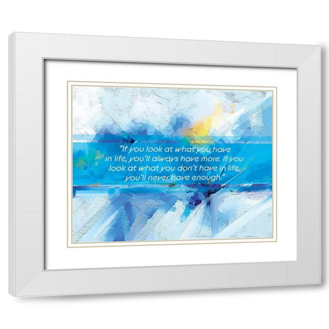Oprah Winfrey Quote: Youll Always Have More White Modern Wood Framed Art Print with Double Matting by ArtsyQuotes