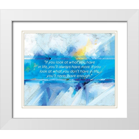 Oprah Winfrey Quote: Youll Always Have More White Modern Wood Framed Art Print with Double Matting by ArtsyQuotes