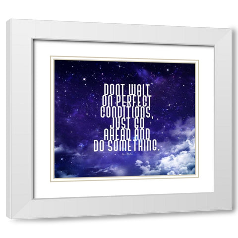 Dan Miller Quote: Perfect Conditions White Modern Wood Framed Art Print with Double Matting by ArtsyQuotes