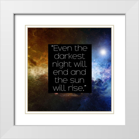 Victor Hugo Quote: The Sun Will Rise White Modern Wood Framed Art Print with Double Matting by ArtsyQuotes