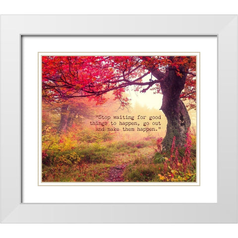 Artsy Quotes Quote: Stop Waiting White Modern Wood Framed Art Print with Double Matting by ArtsyQuotes