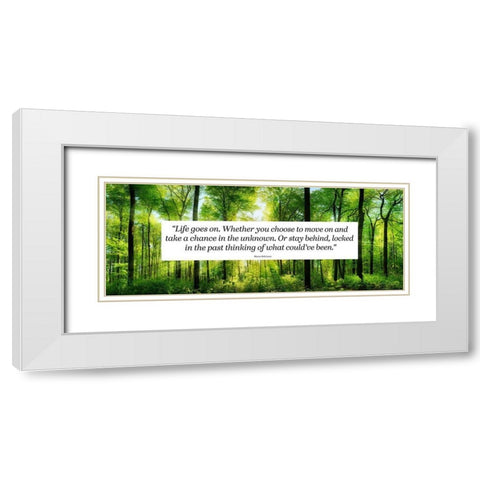 Maria Robinson Quote: Life Goes On White Modern Wood Framed Art Print with Double Matting by ArtsyQuotes