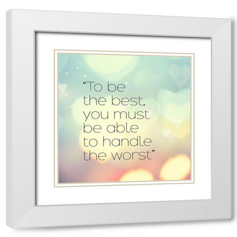 Artsy Quotes Quote: To Be the Best White Modern Wood Framed Art Print with Double Matting by ArtsyQuotes