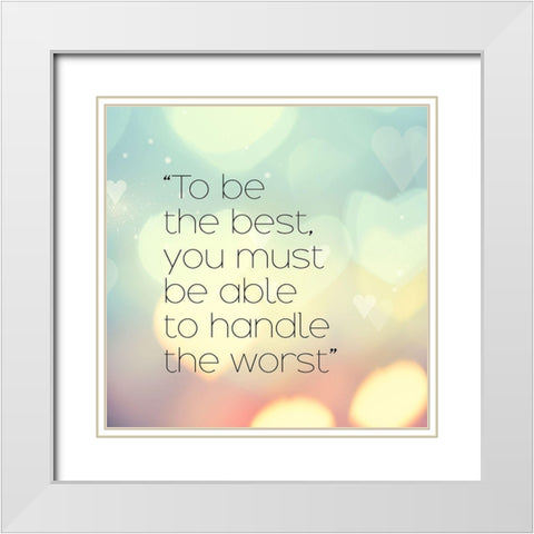 Artsy Quotes Quote: To Be the Best White Modern Wood Framed Art Print with Double Matting by ArtsyQuotes