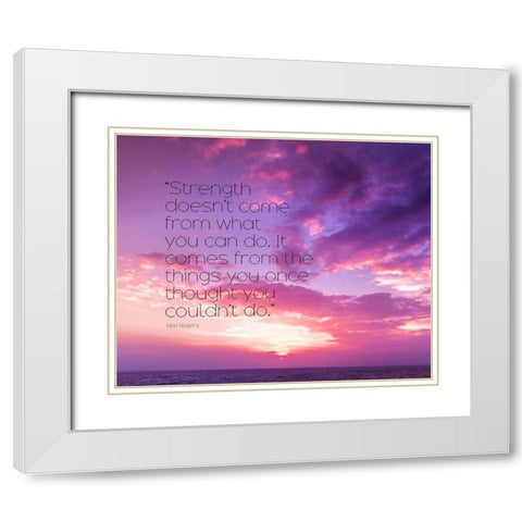 Rikki Rogers Quote: Strength White Modern Wood Framed Art Print with Double Matting by ArtsyQuotes