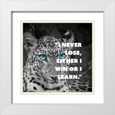 Artsy Quotes Quote: I never Lose White Modern Wood Framed Art Print with Double Matting by ArtsyQuotes