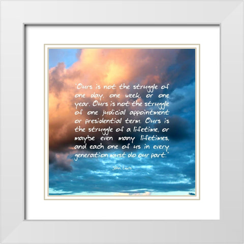 John Lewis Quote: Struggle of a Lifetime White Modern Wood Framed Art Print with Double Matting by ArtsyQuotes