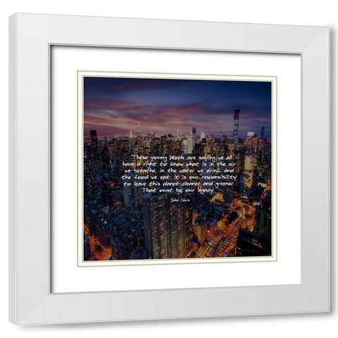 John Lewis Quote: Our Legacy White Modern Wood Framed Art Print with Double Matting by ArtsyQuotes