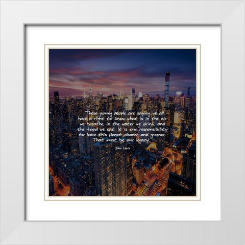 John Lewis Quote: Our Legacy White Modern Wood Framed Art Print with Double Matting by ArtsyQuotes