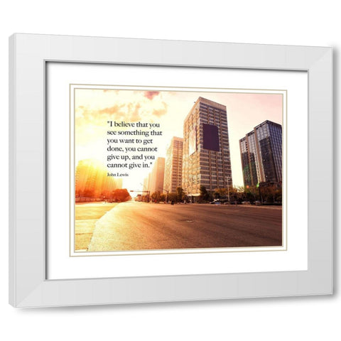 John Lewis Quote: You Cannot Give Up White Modern Wood Framed Art Print with Double Matting by ArtsyQuotes