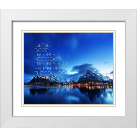 John Lewis Quote: Get in Good Trouble White Modern Wood Framed Art Print with Double Matting by ArtsyQuotes