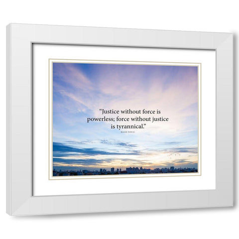 Blaise Pascal Quote: Justice without Force White Modern Wood Framed Art Print with Double Matting by ArtsyQuotes