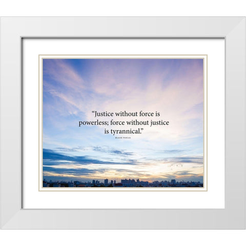 Blaise Pascal Quote: Justice without Force White Modern Wood Framed Art Print with Double Matting by ArtsyQuotes