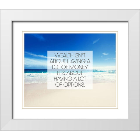 Artsy Quotes Quote: Wealth and Options White Modern Wood Framed Art Print with Double Matting by ArtsyQuotes
