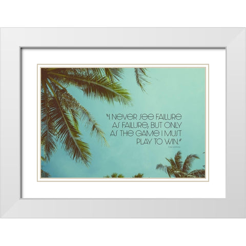 Tom Hopkins Quote: Play to Win White Modern Wood Framed Art Print with Double Matting by ArtsyQuotes