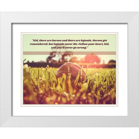 The Sandlot Quote: Heroes and Legends White Modern Wood Framed Art Print with Double Matting by ArtsyQuotes